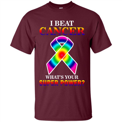 Cancer Awareness T-shirt I Beat Cancer What's Your Super Power T-shirt Maroon