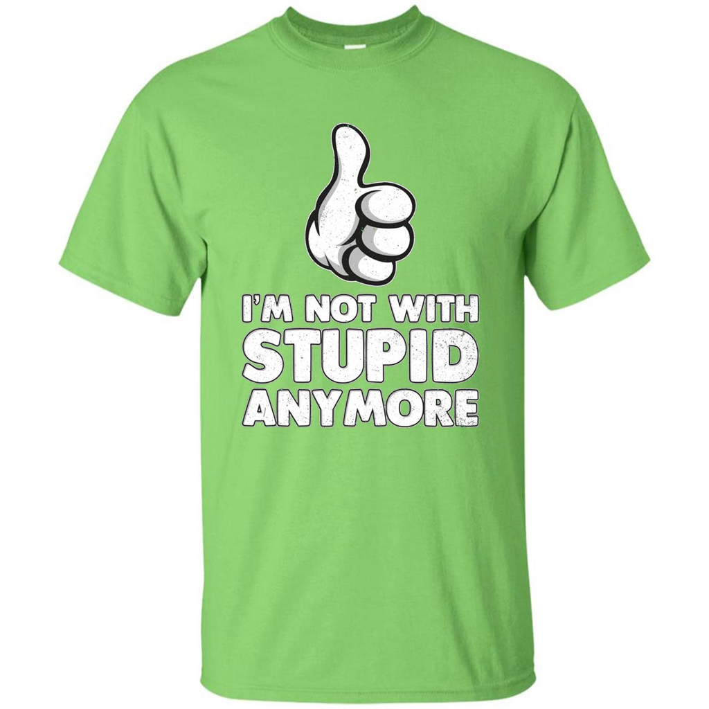 I'm Not With Stupid Anymore T-shirt Lime