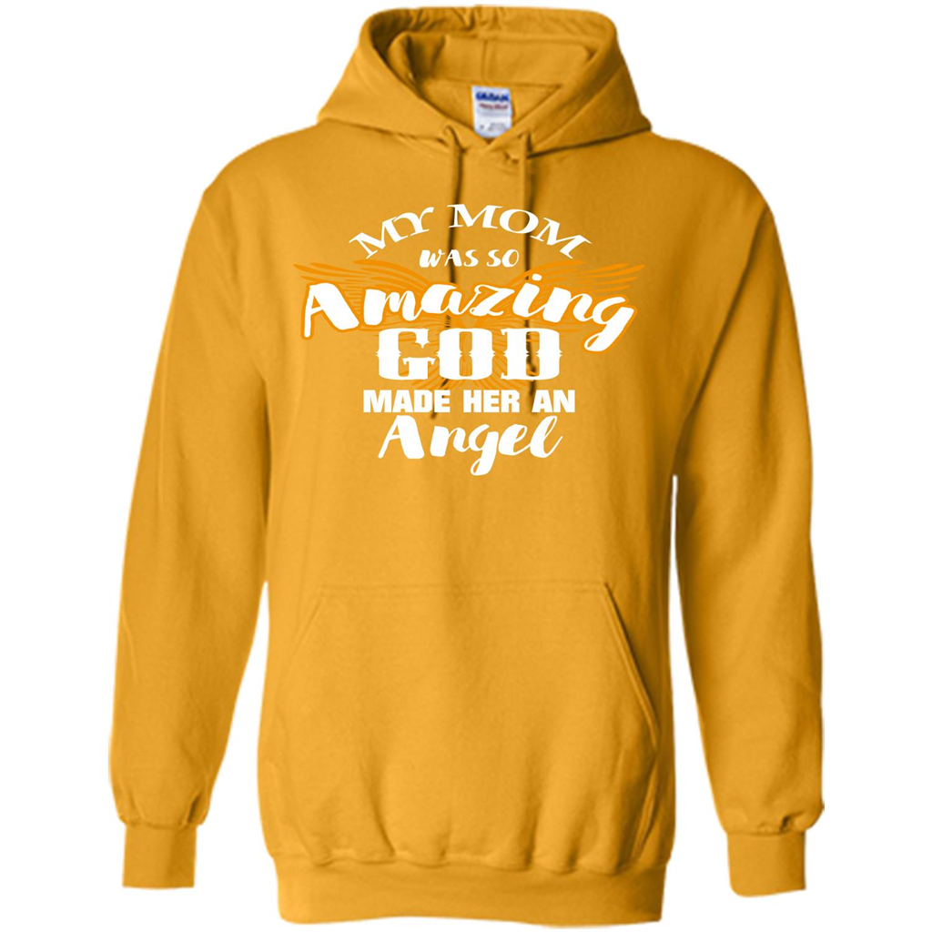 Mommy T-shirt My Mom Was So Amazing God Made Her An Angel Gold