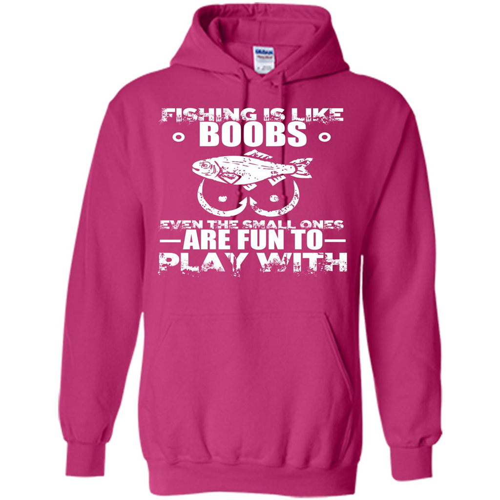 Fishing Is Like Boobs Even The Small Ones Are Fun T-shirt Heliconia