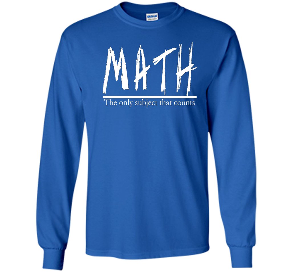 Math - The Only Subject That Counts Math Teacher Pun TShirt t-shirt Royal