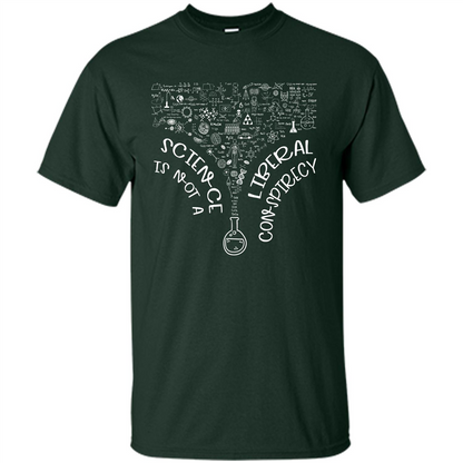 Science Lover T-shirt Science Is Not A Liberal Conspiracy Forest Green
