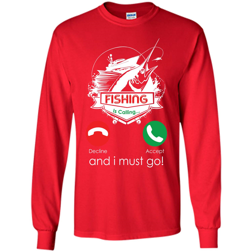 Fishing T-shirt Fishing Is Calling And I Must Go Red
