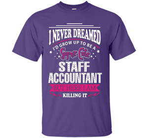 Staff Accountant T-Shirt cool shirt