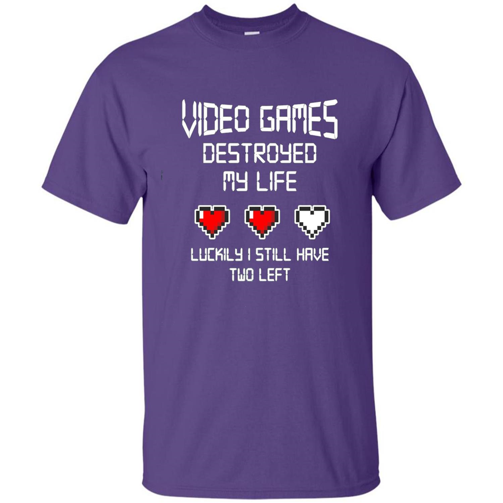 Video Games Destroyed My Life T-shirt Luckily I Still Have Two Left Purple