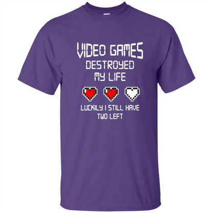 Video Games Destroyed My Life T-shirt Luckily I Still Have Two Left Purple
