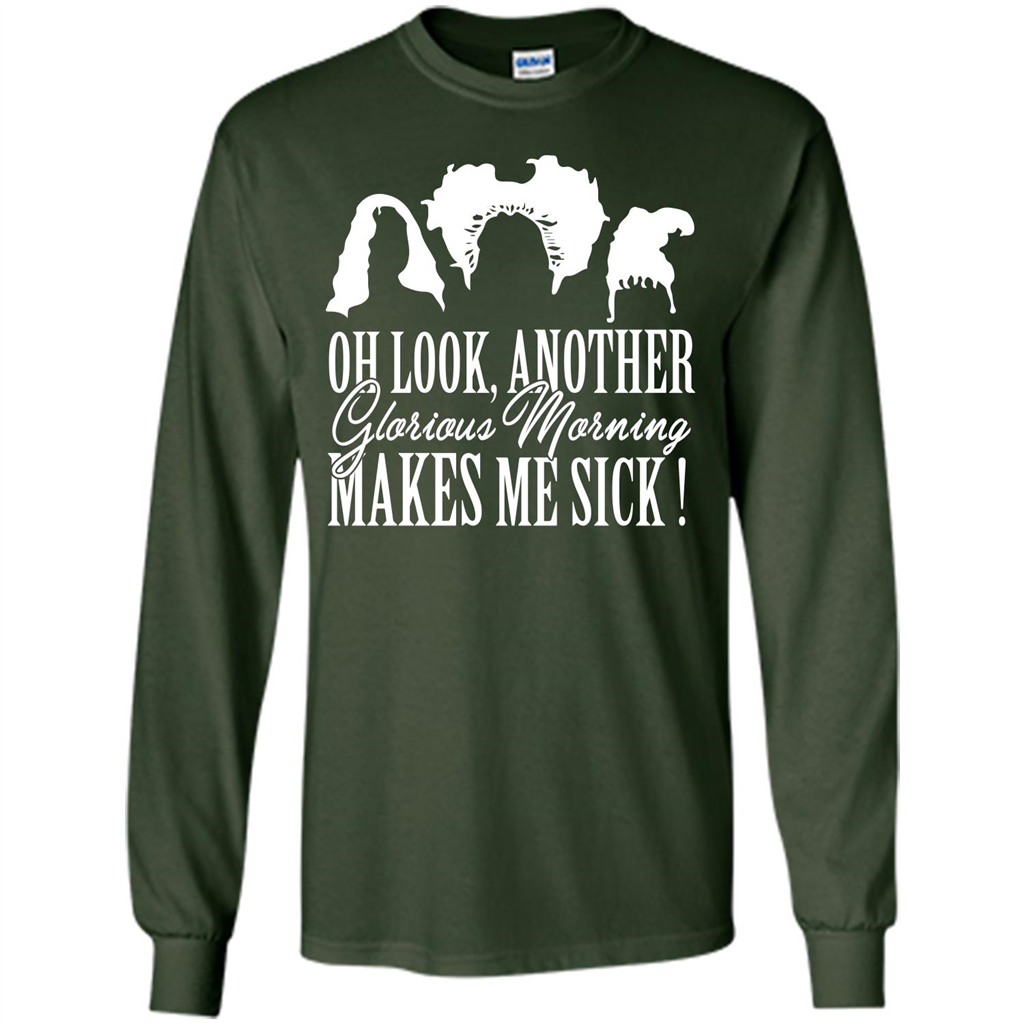 Movie T-shirt Oh Look Another Glorious Morning Makes Me Sick Forest Green