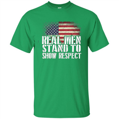Military T-shirt Real Men Stand To Show Respect Irish Green