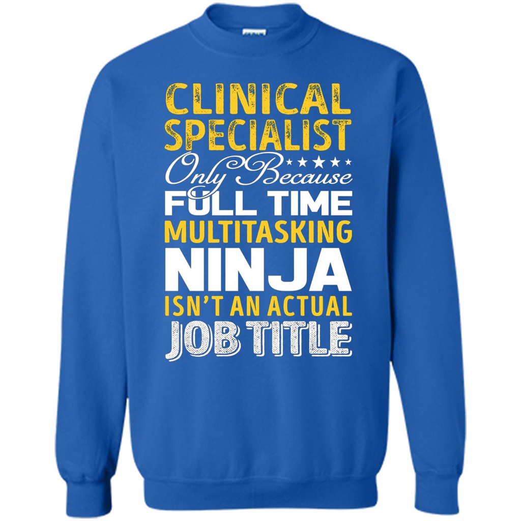 Clinical Specialist Is Not An Actual Job Title T-shirt Royal