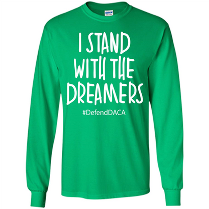 DACA T-shirt I Stand With The Dreamers T-shirt Irish Green
