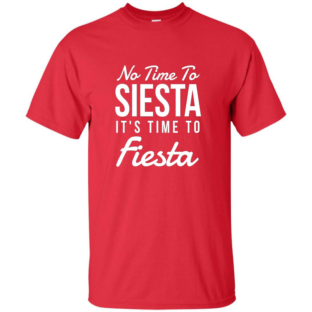 No Time To Siesta It's Time To Fiesta T-shirt Red