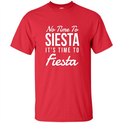 No Time To Siesta It's Time To Fiesta T-shirt Red