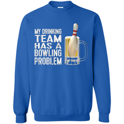 Funny Bowling Team T-shirt My Drinking Team Has A Bowling Problem Royal