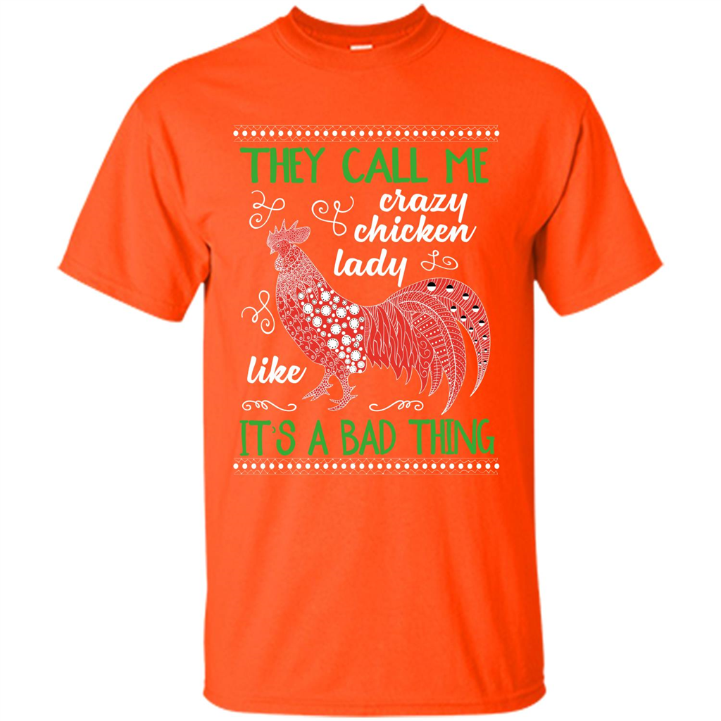 Love Chickens T-shirt They Call Me Crazy Chicken Lady Like It's A Bad Thing Orange