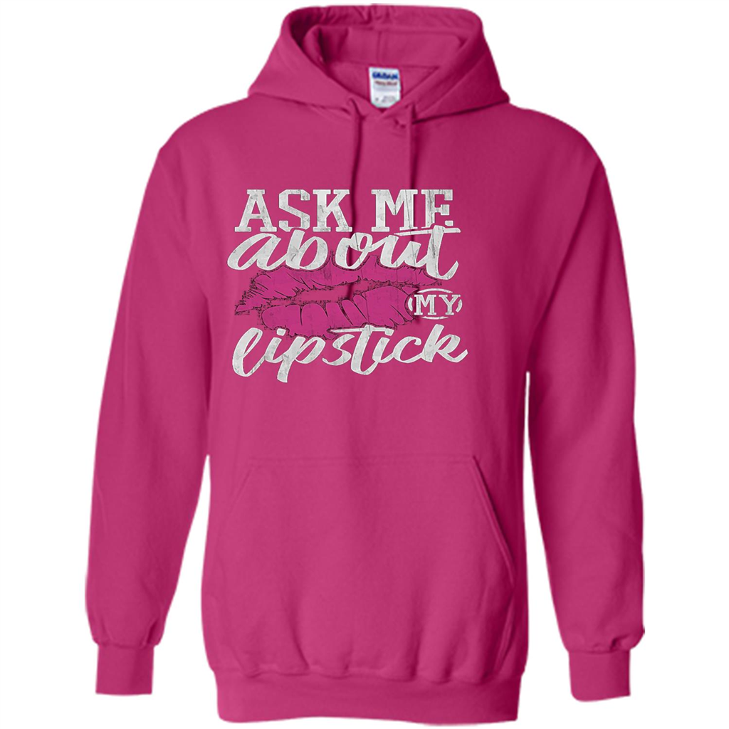 Ask Me About My Lipstick T-Shirt Heliconia