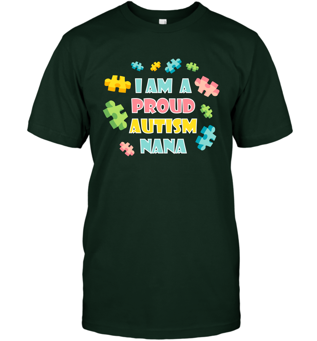 I Am A Proud Autism Nana Family Shirt T-Shirt T-Shirt Forest Green