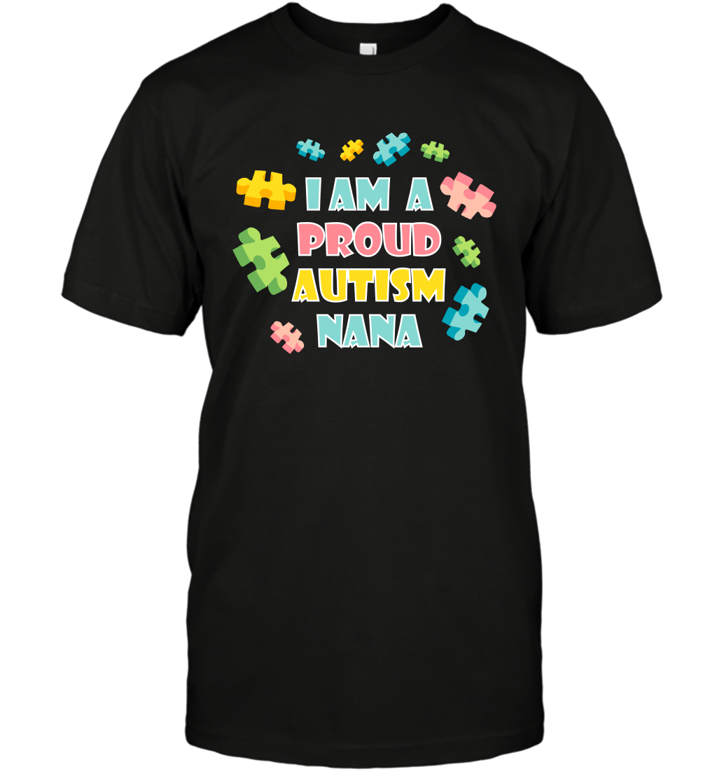 I Am A Proud Autism Nana Family Shirt T-Shirt T-Shirt Black