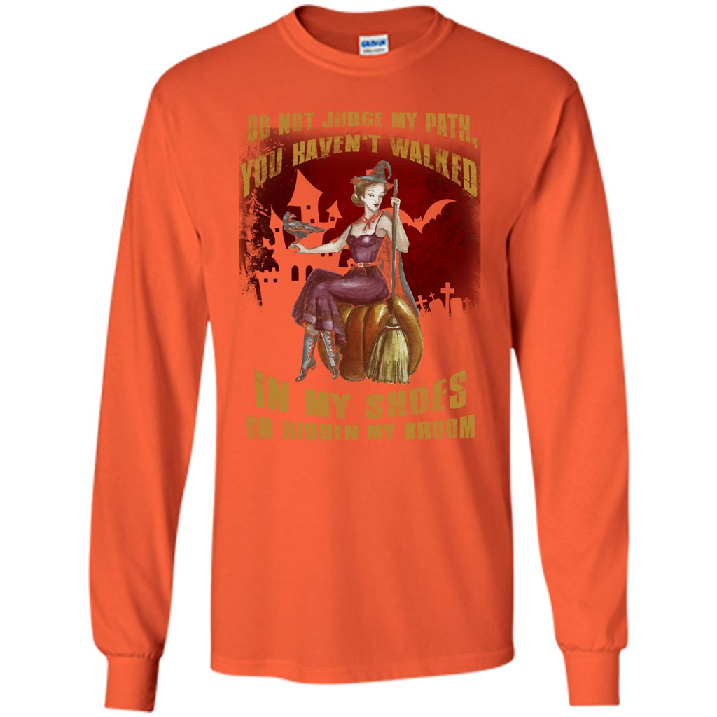 Do Not Judge My Path You Haven't Walked In My Shoes T-shirt Orange