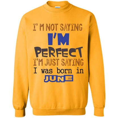 I'M Not Saying I Am Perfect I'M Just Saying I Was Born In June Gold