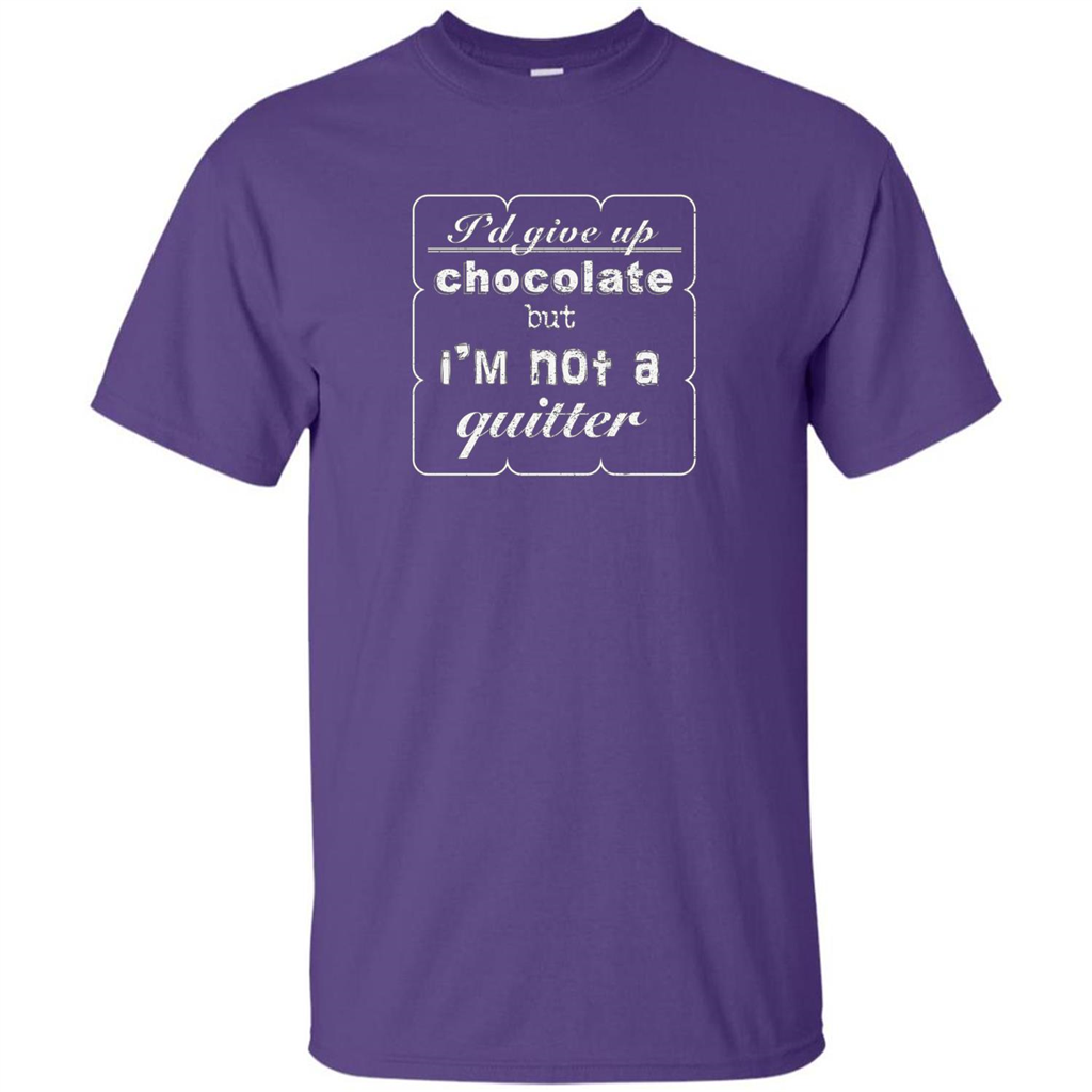 I'd Give Up Chocolate But I'm Not A Quitter T-shirt Purple