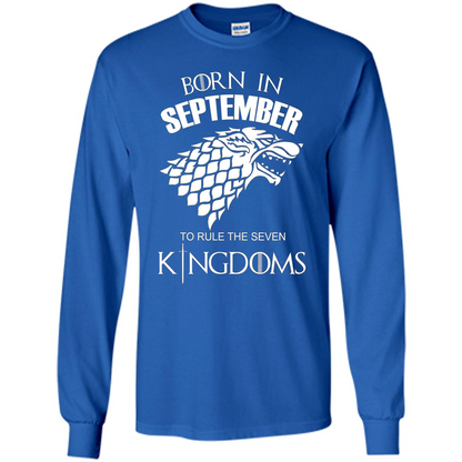 Born In September To Rule The Seven KingDoms T-shirt Funny Birthday Shirt Royal