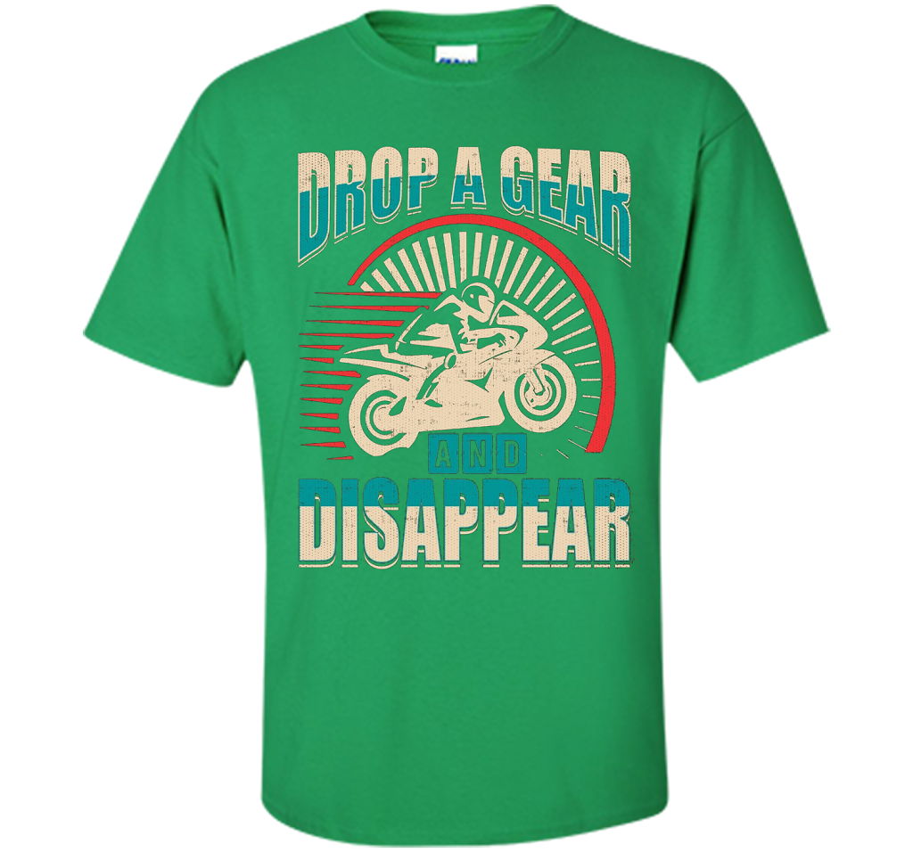 DROP A GEAR AND DISAPPEAR motorcycle racing tshirt t-shirt Irish Green