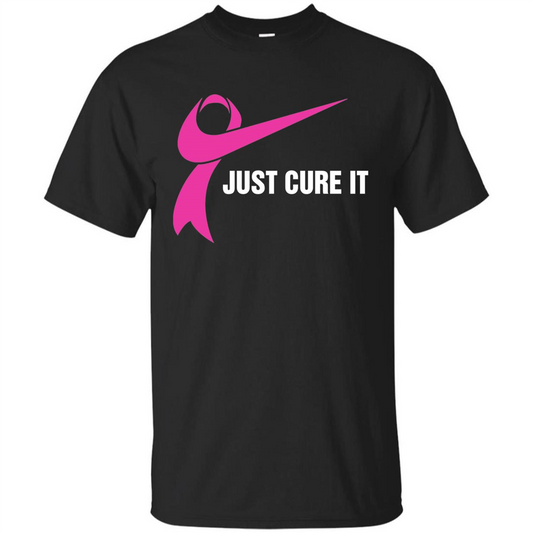 Breast Cancer Just Cure It T-Shirt Black