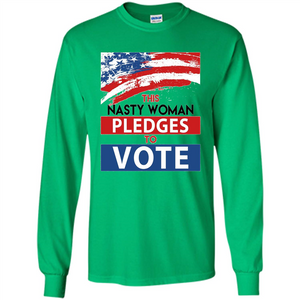 This Nasty Woman Vote Pledges To Vote T-shirt