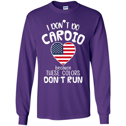 American T-shirt I Don't Do Cardio Because These Colors Don't Run Purple