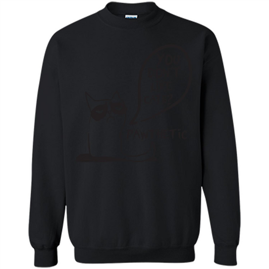 Cat Lover. You Donäó»t Like Cats. Pawthetic T-shirt Black