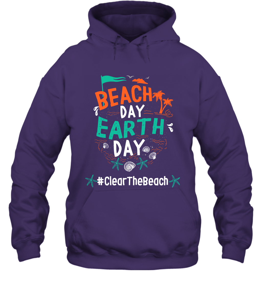 Beach Day Earth Day #clearthebeach Shirt Hoodie Hoodie Purple