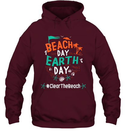 Beach Day Earth Day #clearthebeach Shirt Hoodie Hoodie Maroon