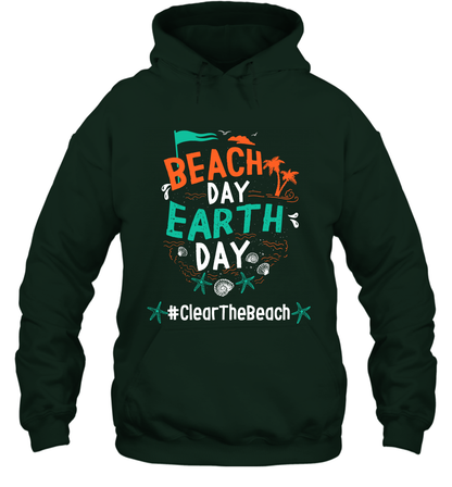 Beach Day Earth Day #clearthebeach Shirt Hoodie Hoodie Forest