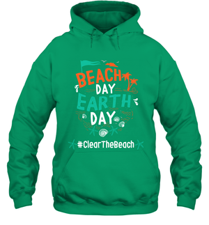 Beach Day Earth Day #clearthebeach Shirt Hoodie