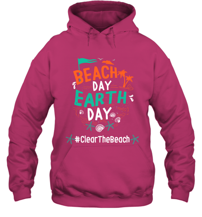 Beach Day Earth Day #clearthebeach Shirt Hoodie Hoodie Heliconia