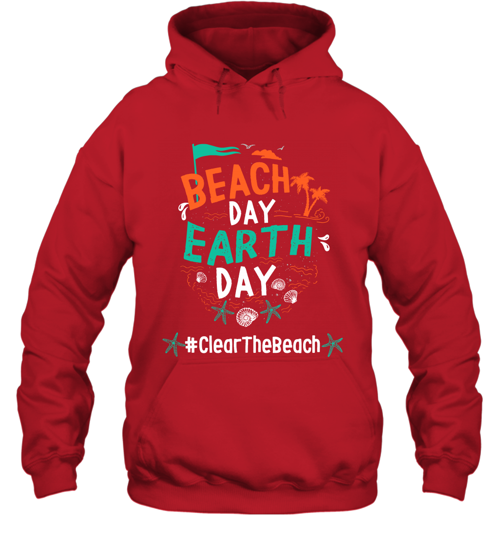 Beach Day Earth Day #clearthebeach Shirt Hoodie Hoodie Red