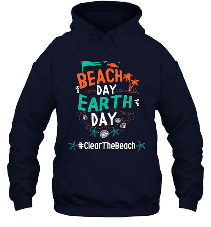 Beach Day Earth Day #clearthebeach Shirt Hoodie Hoodie Navy