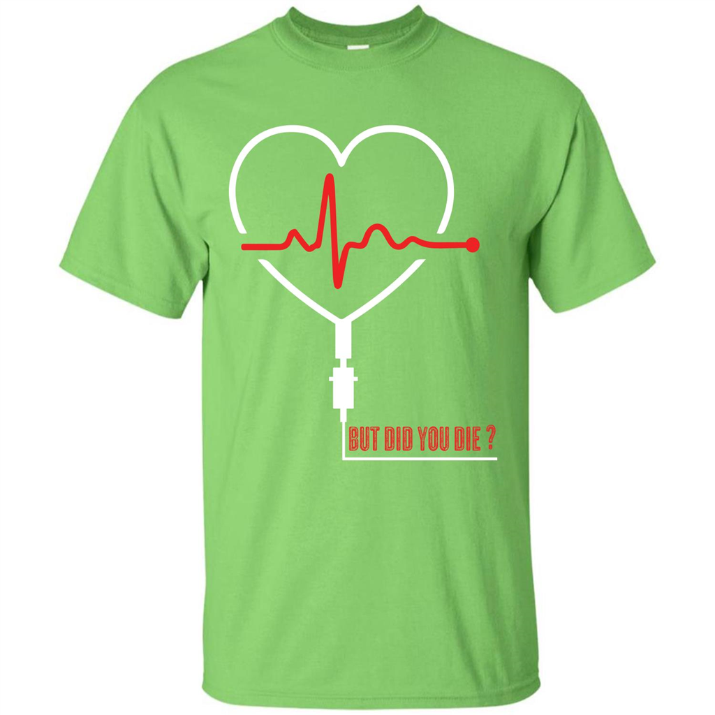 Nurse T-shirt But Did You Die T-shirt Lime