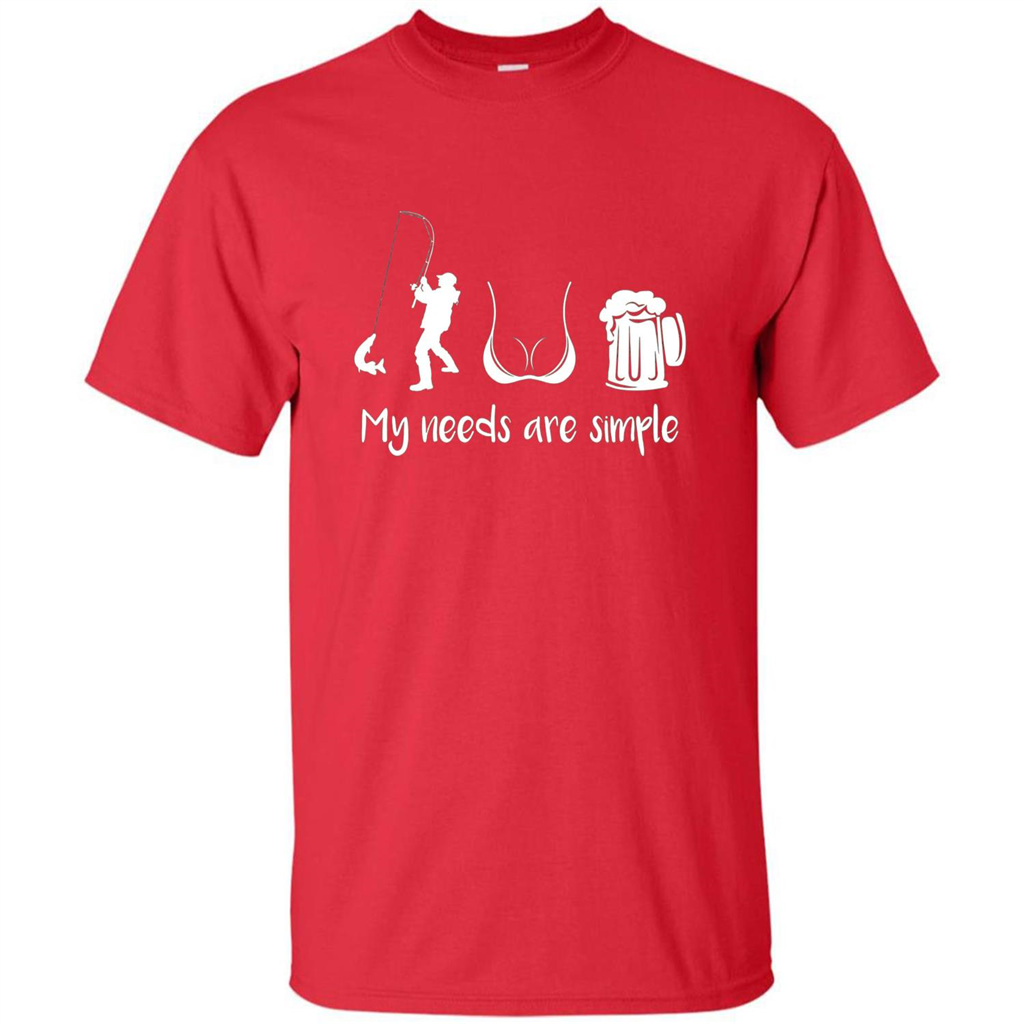 My Needs Are Simple T-shirt Funny Fishing Boobs Beer T-shirt Red