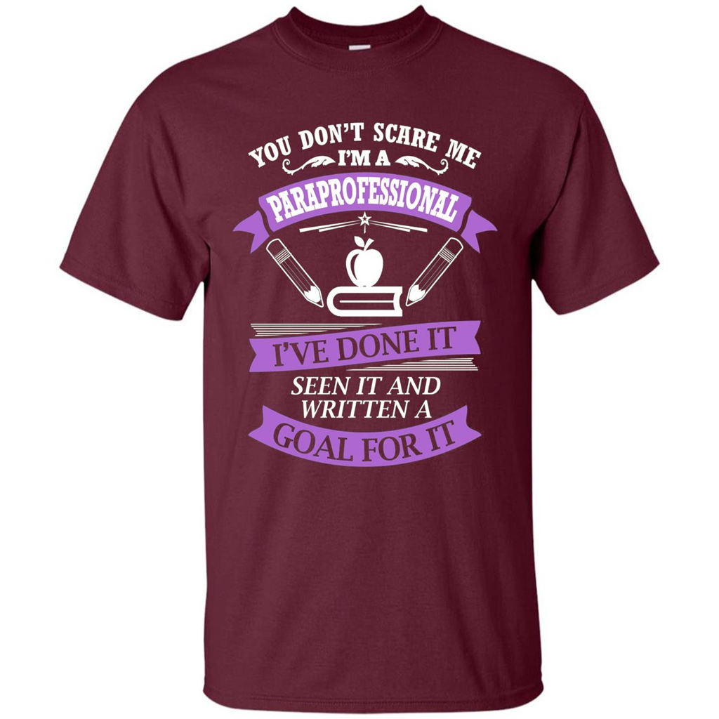 You Don't Scare Me. I'm A Paraprofessional T-shirt Maroon
