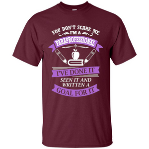 You Don't Scare Me. I'm A Paraprofessional T-shirt