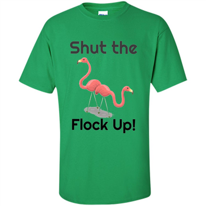 Flamingo T-shirt Shut The Flock Up Irish Green
