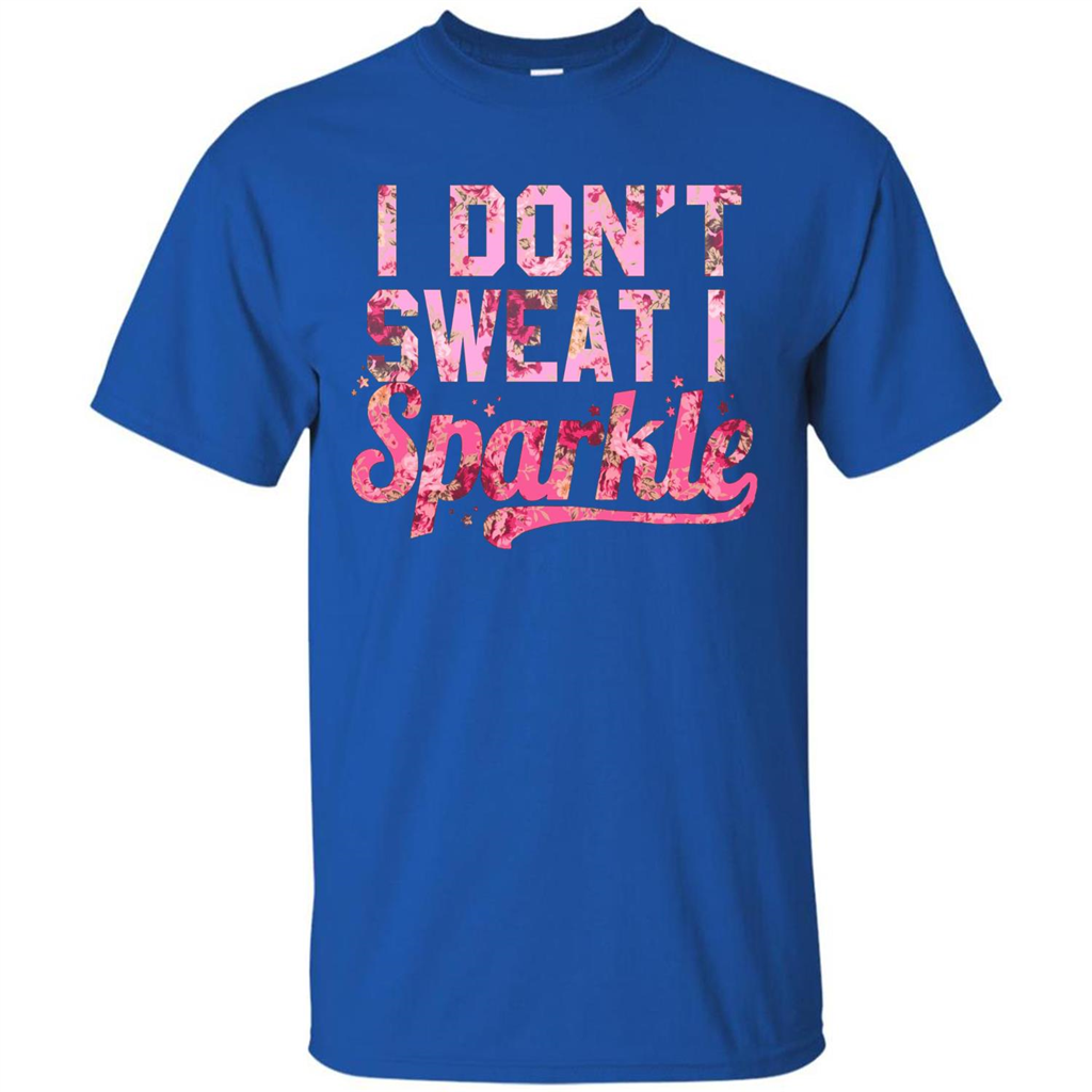 I Don't Sweat I Sparkle Floral Print Graphic T-shirt Royal