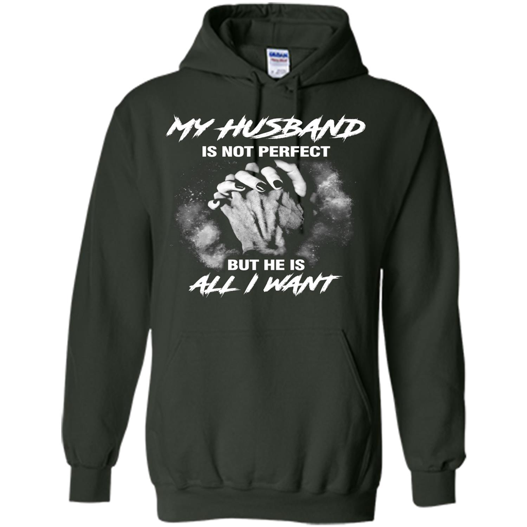 Wife T-shirt My Husband Is Not Perfect But He Is All I Need Forest Green