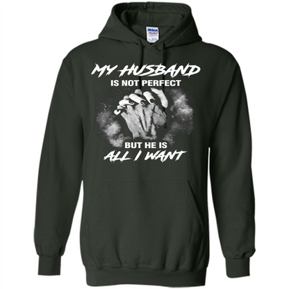 Wife T-shirt My Husband Is Not Perfect But He Is All I Need Forest Green