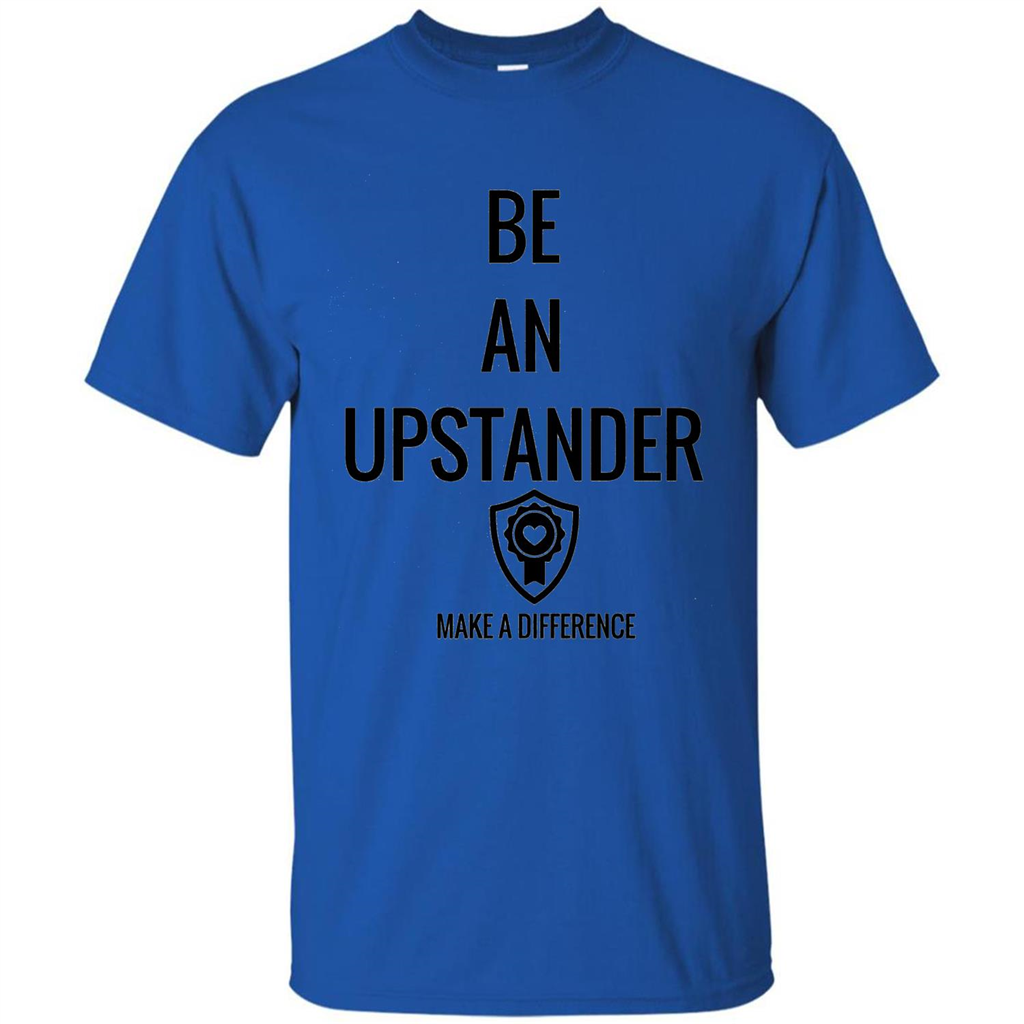 Be An Upstander Make A Difference T-shirt Royal