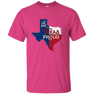 We Are Texas Proud T-Shirt