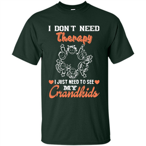 I Don‰۪t Need Therapy I Just Need To See My Grandkids T-shirt