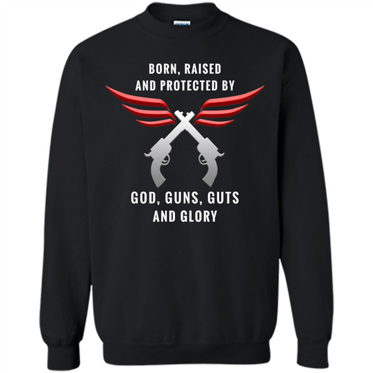 Born, Raised, Protected by God, Guns, Guts and Glory T-Shirt Black