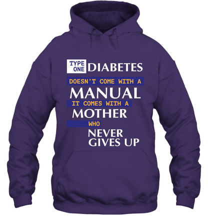 Type One Diabetes Doesn't Come With A Manual It Comes With A Mother Who Never Gives Up Hoodie Hoodie Purple